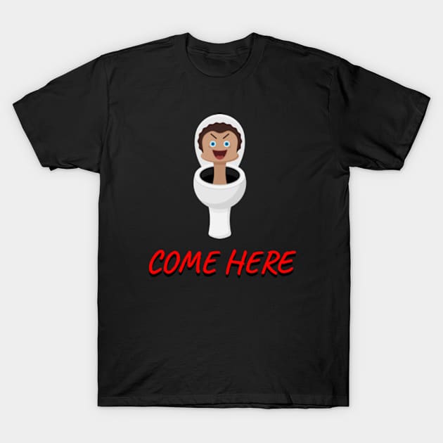 Skibidi toilet - come here T-Shirt by sungraphica